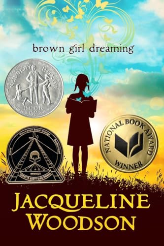 Brown Girl Dreaming: Winner of the National Book Award, Young People's Literature 2014 and the Coretta Scott King Book Award 2015